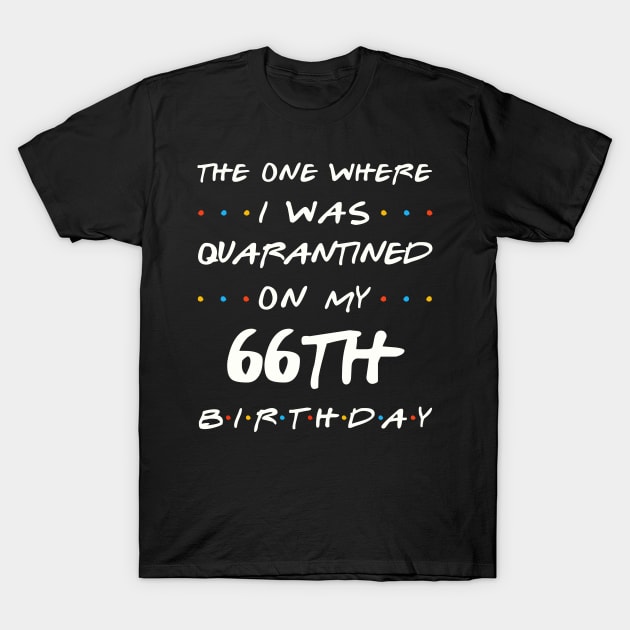 Quarantined On My 66th Birthday T-Shirt by Junki